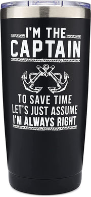 Captain Tumbler Gift - I'M the Captain & I'M Always Right Tumbler with Lid, Gifts for Men, Funny Boat Gifts, Boating Tumbler, Boat Lover Gifts, Gifts for Dad, New Boat Owner, Better Boat