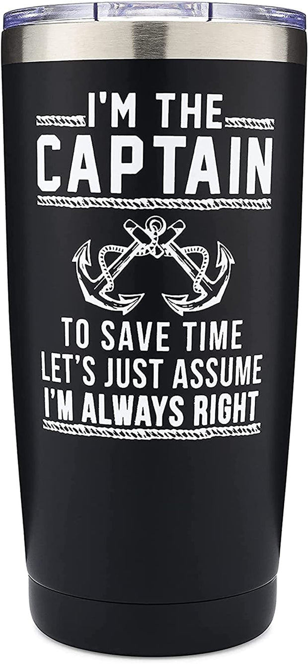 Captain Tumbler Gift - I'M the Captain & I'M Always Right Tumbler with Lid, Gifts for Men, Funny Boat Gifts, Boating Tumbler, Boat Lover Gifts, Gifts for Dad, New Boat Owner, Better Boat